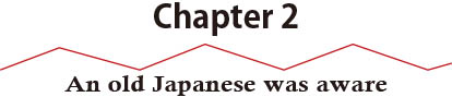 Chapter 2 An old Japanese was aware